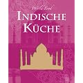 World Food: Indisch: Die indische K�che z�hlt vor allem wegen ihrer gro�en Zutaten- und Geschmacksvielfalt zu den vielseitigsten und ... indischen ... indischen Gerichte auf den Tisch zaubern