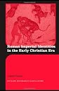 Roman Imperial Identities in the Early Christian Era (Routledge Monographs in Classical Studies)