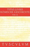 Römische Geschichte / Ab urbe condita Set: Römische Geschichte III/ Ab urbe condita III: Gesamtausgabe in 11 Bänden. Band 3: Buch 7-10. Inhaltsangaben und Fragmente von Buch 11-20