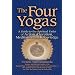 The Four Yogas: A Guide to the Spiritual Paths of Action, Devotion, Meditation and Knowledge