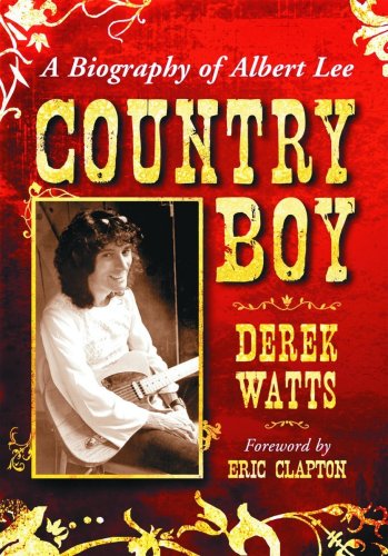 Country Boy: A Biography of Albert Lee