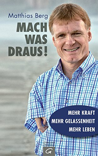 Mach was draus!: Mehr Kraft. Mehr Gelassenheit. Mehr Leben - (German Edition)