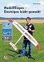 Modellfliegen - Einsteigen leicht gemacht