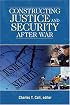 Constructing Justice And Security After War