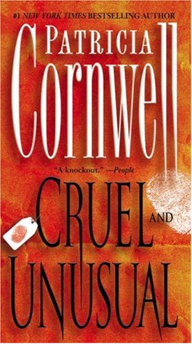 Cruel and Unusual: A Kay Scarpetta Novel