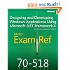 MCPD 70-518 Training Guide: Designing and Developing Windows� Applications Using Microsoft� .NET Framework 4