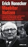 Moabiter Notizen: Letztes schriftliches Zeugnis  und Gespr&auml;chsprotokolle vom BRD-Besuch 1987 aus dem pers&ouml;nlichen Besitz Erich Honeckers