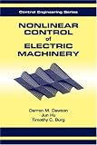 Nonlinear Control of Electric Machinery (Control Engineering)