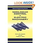 Nonlinear Control of Electric Machinery (Control Engineering, Vol 1) by Dawson