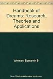 Handbook of dreams : research, theories and applications