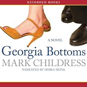 Georgia Bottoms: A Novel | [Mark Childress]