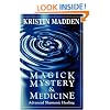 Magick, Mystery and Medicine: Advanced Shamanic Healing