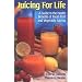 Juicing for Life: A Guide to the Benefits of Fresh Fruit and Vegetable Juicing