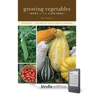 Growing Vegetables West of the Cascades: The Complete Guide to Organic Gardening