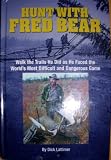 Review   / Hunt with Fred Bear (Walk the Trails He Did as He Faced the World's Most Difficult and Dangerous Game)
