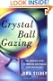 Crystal Ball Gazing: The Complete Guide to Choosing and Reading Your Crystal Ball