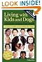 Living with Kids and Dogs . . . Without Losing Your Mind: A Parent's Guide to Controlling the Chaos (Volume 2)
