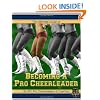 The Ultimate Guide to Becoming a Pro Cheerleader, 2nd Edition