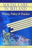 Social care in Ireland : theory, policy and practice