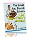 The Bread And Biscuit Baker's And Sugar-Boiler's Assistant - From Wedding Cakes To Candies, You Can Host A Fantastic Bake Sale