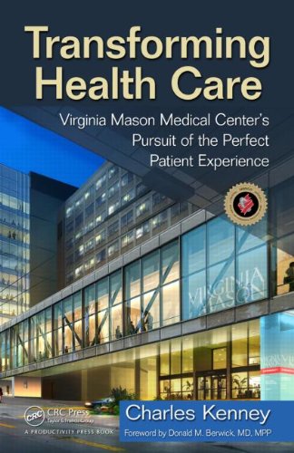 Transforming Health Care: Virginia Mason Medical Centers Pursuit of the Perfect Patient Experience