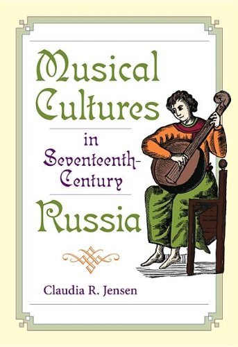 Musical Cultures in Seventeenth-Century Russia (Russian Music Studies)