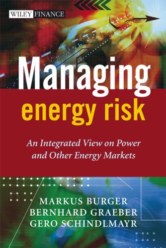 Managing Energy Risk: An Integrated View on Power and Other Energy Markets (The Wiley Finance Series)