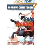 Solo Training: The Martial Artist's Guide to Training Alone by Loren W. Christensen