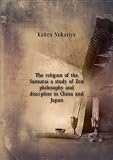 Produkt-Bild: The religion of the Samurai a study of Zen philosophy and discipline in China and Japan. 2