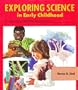 Exploring Science in Early Childhood: A Developmental Approach