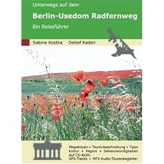 Unterwegs auf dem Berlin-Usedom Radfernweg: Ein Reisef�hrer