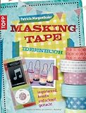 Produkt-Bild: Masking Tape Ideenbuch: inspirierend, kreativ und schnell gemacht