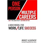 One Person/Multiple Careers: A New Model for Work/Life Success