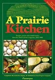 A Prairie Kitchen: Recipes, Poems and Colorful Stories from the Prairie Farmer Magazine, 1841-1900 Rae Katherine Eighmey