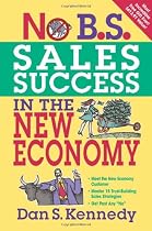 No B.S. Sales Success in The New Economy (NO BS)