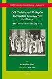 Old Catholic and Philippine independent ecclesiologies in history : the Catholic Church in every place