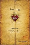 Feeling like God: The Emotional Side of Discipleship - and Why You Cant Fully Follow Jesus without It