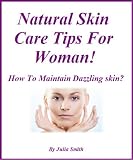 Natural Skin Care Tips For Woman!