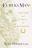 Eureka Man: The Life and Legacy of Archimedes