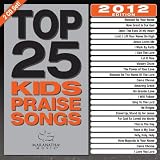 Top 25 Kids Praise Songs 2012 Edition
