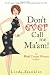 Don't Ever Call Me Ma'am: The Real Cougar Woman Handbook