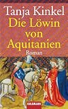 Die Löwin von Aquitanien. Roman.