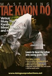Mastering Tae Kwon Do: Versus Muay Thai, Karate, Mixed Martial Arts