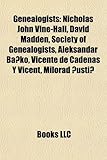 Genealogists Genealogists: Nicholas John Vine-Hall, David Madden, Society of Genealogisnicholas John Vine-Hall, David Madden, Society of Genealog-