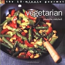 The 15-Minute Gourmet: Vegetarian