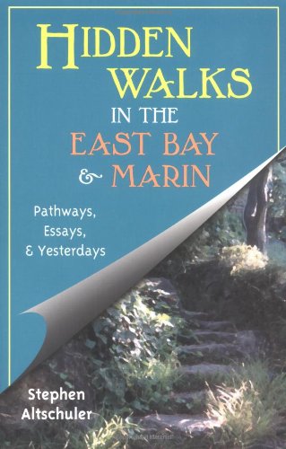 Hidden Walks in the East Bay and Marin: Pathways, Essays, and Yesterdays