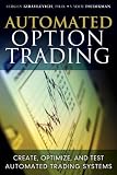 Automated Option Trading: Create - Optimize - and Test Automated Trading Systems