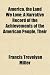 America, the Land We Love; A Narrative Record of the Achievements of the American People, Their