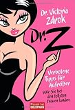 Dr. Z  - Verbotene Tipps f&uuml;r Aufrei&szlig;er: Wie Sie bei den tollsten Frauen landen - Dr. Victoria Zdrok