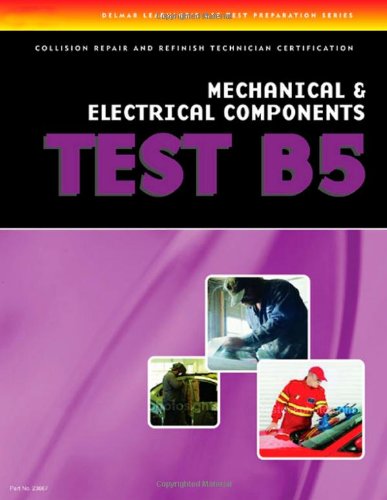 ASE Test Prep Series -- Collision (B5): Mechanical and Electrical Components - Cengage Learning - DE-1401836674 - ISBN: 1401836674 - ISBN-13: 9781401836672